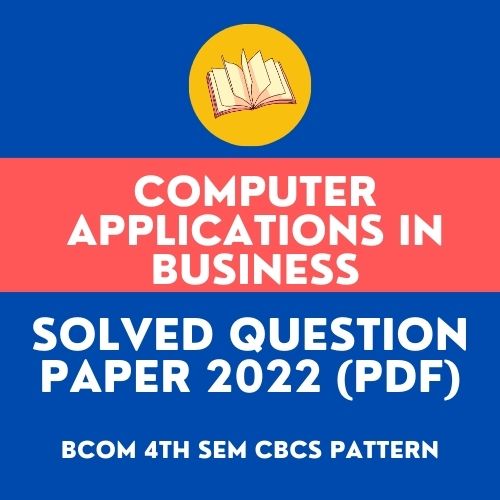 computer applications in business solved question paper 2022